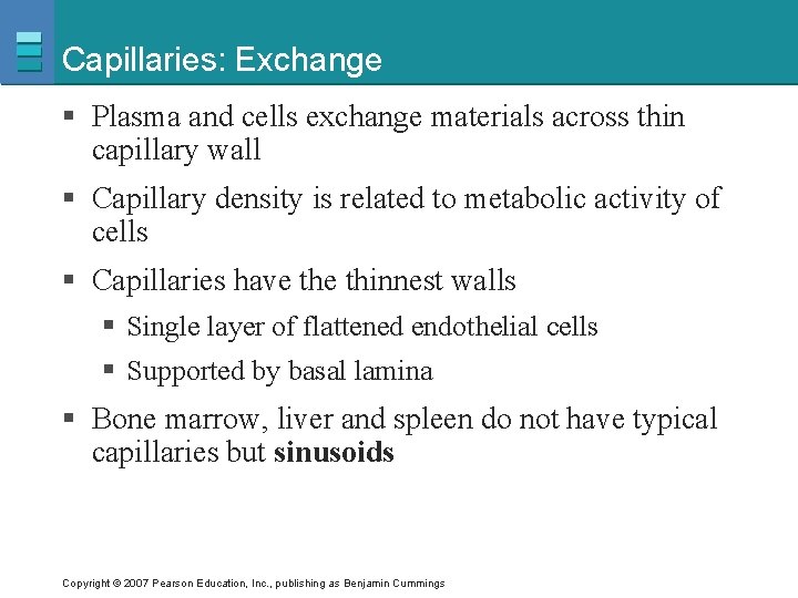 Capillaries: Exchange § Plasma and cells exchange materials across thin capillary wall § Capillary