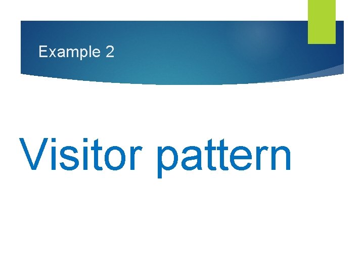 Example 2 Visitor pattern 