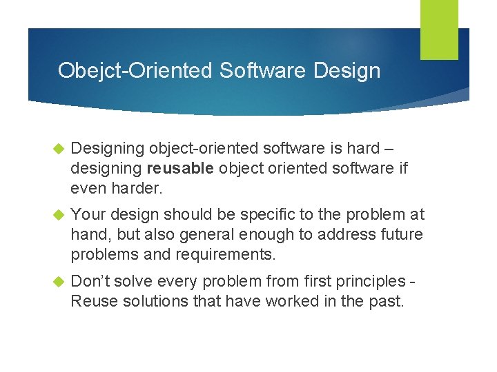 Obejct-Oriented Software Designing object-oriented software is hard – designing reusable object oriented software if