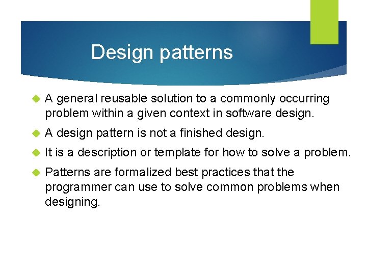 Design patterns A general reusable solution to a commonly occurring problem within a given