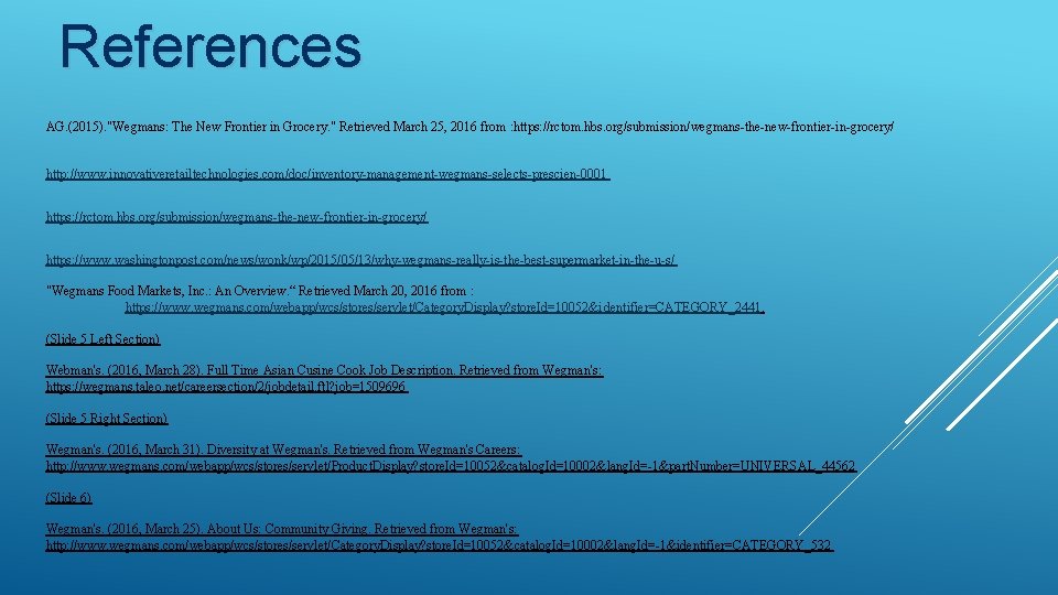References AG. (2015). "Wegmans: The New Frontier in Grocery. " Retrieved March 25, 2016