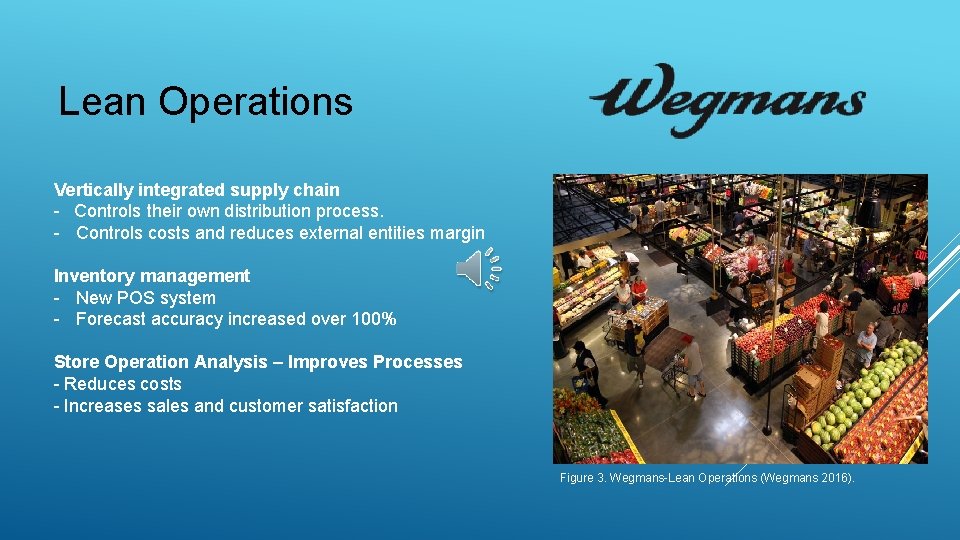 Lean Operations Vertically integrated supply chain - Controls their own distribution process. - Controls