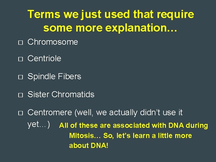 Terms we just used that require some more explanation… � Chromosome � Centriole �