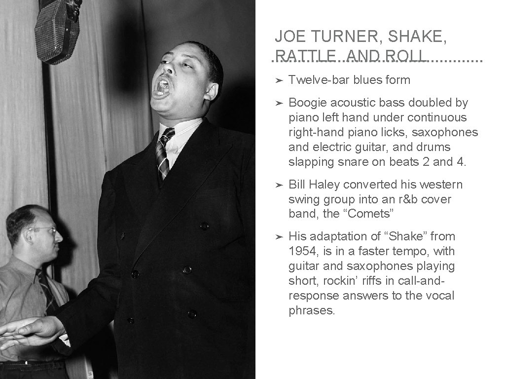 JOE TURNER, SHAKE, RATTLE AND ROLL ➤ Twelve-bar blues form ➤ Boogie acoustic bass