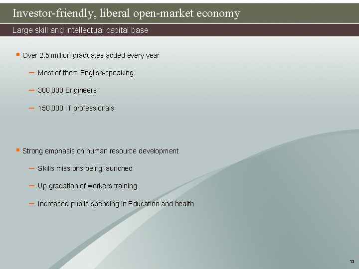 Investor-friendly, liberal open-market economy Large skill and intellectual capital base § Over 2. 5