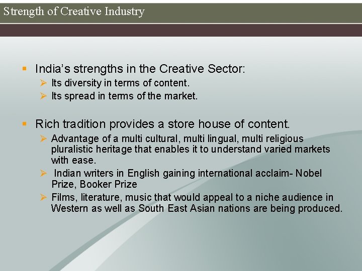 Strength of Creative Industry § India’s strengths in the Creative Sector: Ø Its diversity