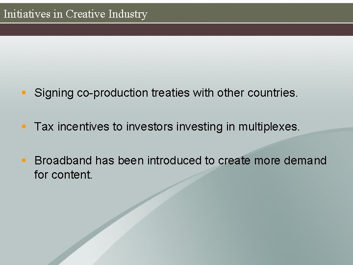 Initiatives in Creative Industry § Signing co-production treaties with other countries. § Tax incentives