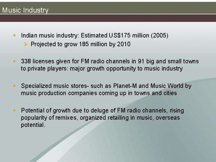 Music Industry § Indian music industry: Estimated US$175 million (2005) Ø Projected to grow