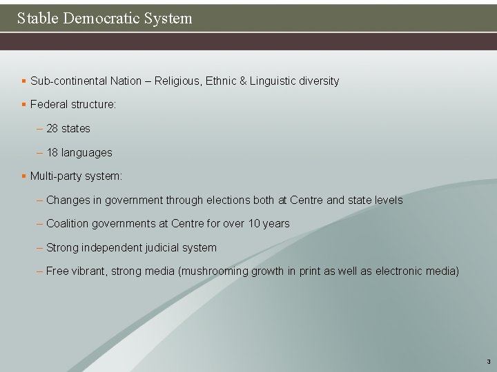 Stable Democratic System § Sub-continental Nation – Religious, Ethnic & Linguistic diversity § Federal