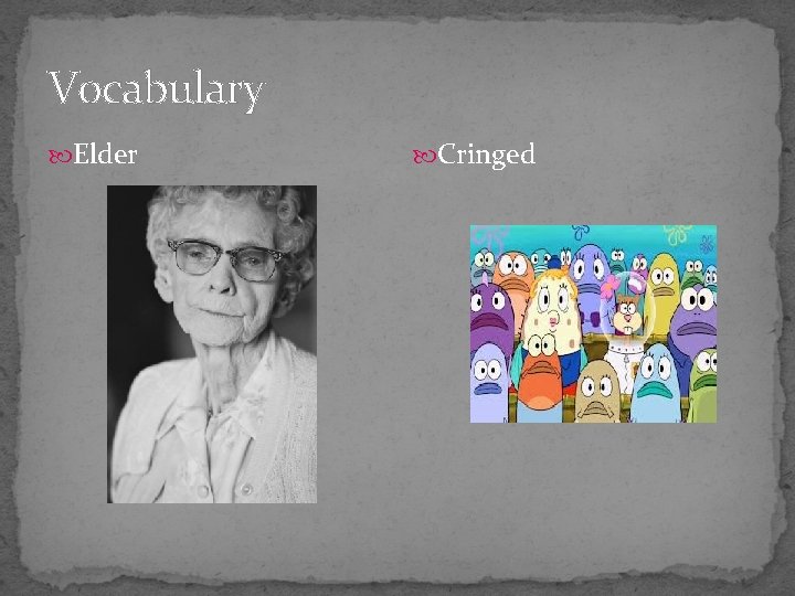 Vocabulary Elder Cringed 