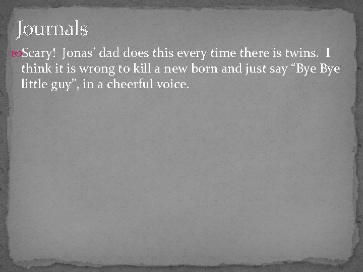 Journals Scary! Jonas’ dad does this every time there is twins. I think it