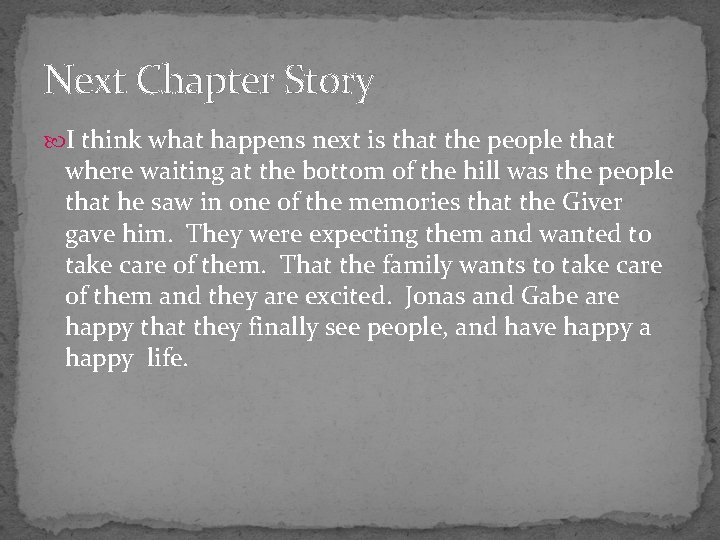 Next Chapter Story I think what happens next is that the people that where
