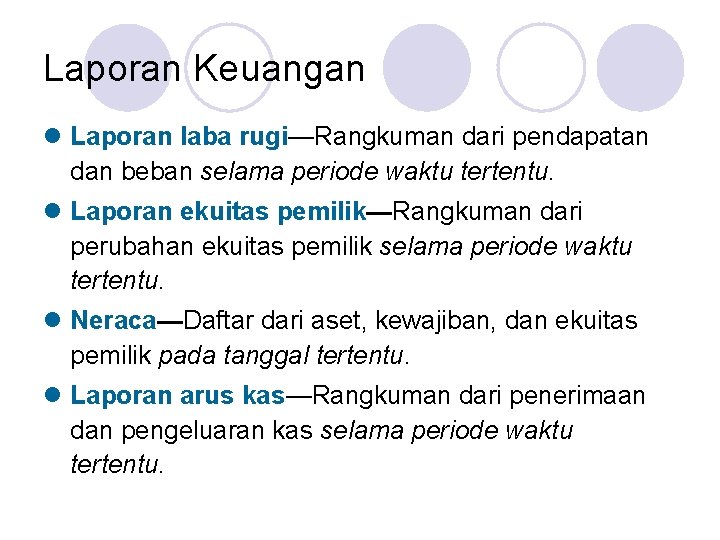 Laporan Keuangan l Laporan laba rugi—Rangkuman dari pendapatan dan beban selama periode waktu tertentu.