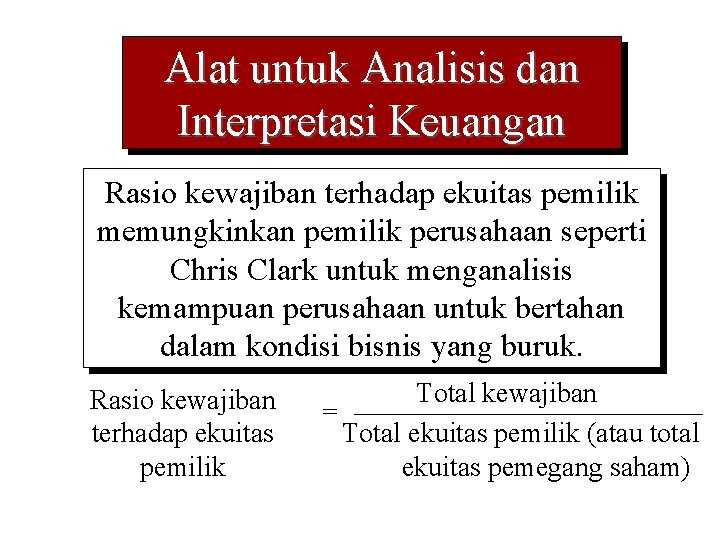 Alat untuk Analisis dan Interpretasi Keuangan Rasio kewajiban terhadap ekuitas pemilik memungkinkan pemilik perusahaan