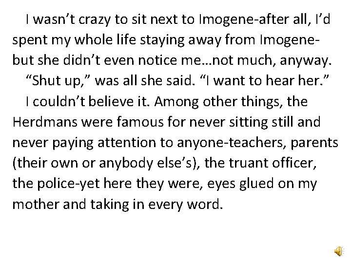 I wasn’t crazy to sit next to Imogene-after all, I’d spent my whole life