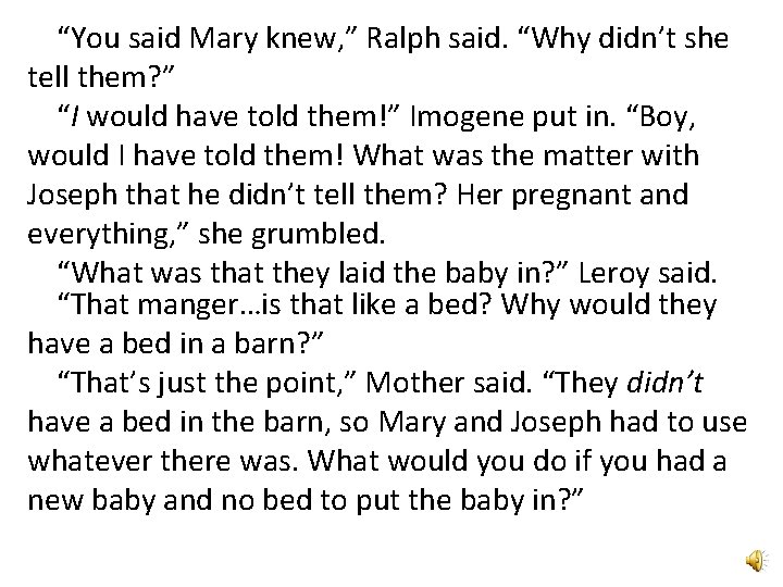 “You said Mary knew, ” Ralph said. “Why didn’t she tell them? ” “I