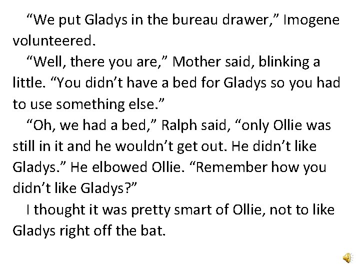 “We put Gladys in the bureau drawer, ” Imogene volunteered. “Well, there you are,