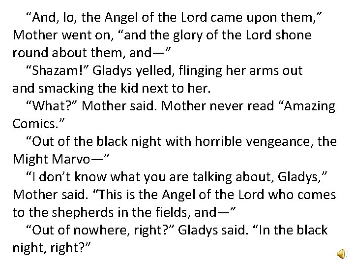 “And, lo, the Angel of the Lord came upon them, ” Mother went on,