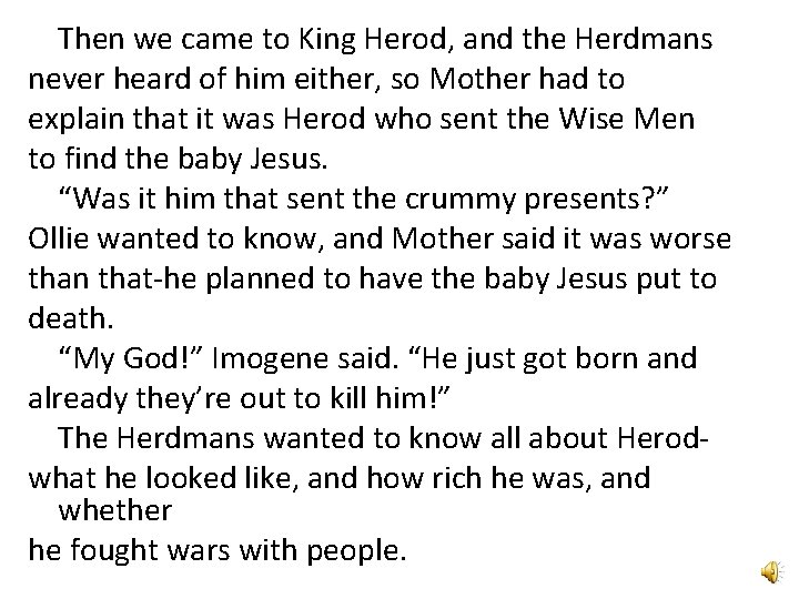 Then we came to King Herod, and the Herdmans never heard of him either,