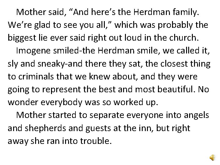 Mother said, “And here’s the Herdman family. We’re glad to see you all, ”