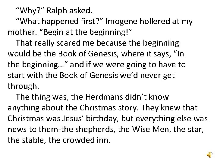 “Why? ” Ralph asked. “What happened first? ” Imogene hollered at my mother. “Begin