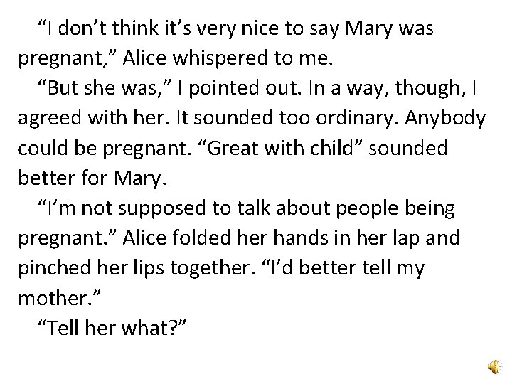 “I don’t think it’s very nice to say Mary was pregnant, ” Alice whispered