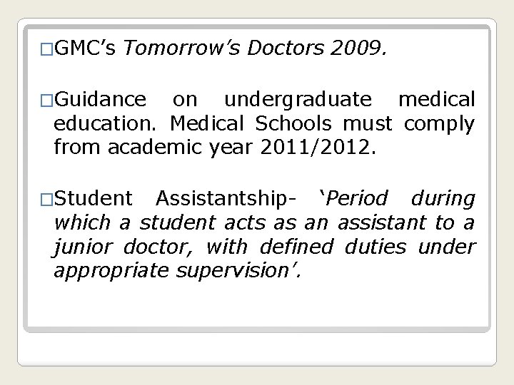 �GMC’s Tomorrow’s Doctors 2009. �Guidance on undergraduate medical education. Medical Schools must comply from