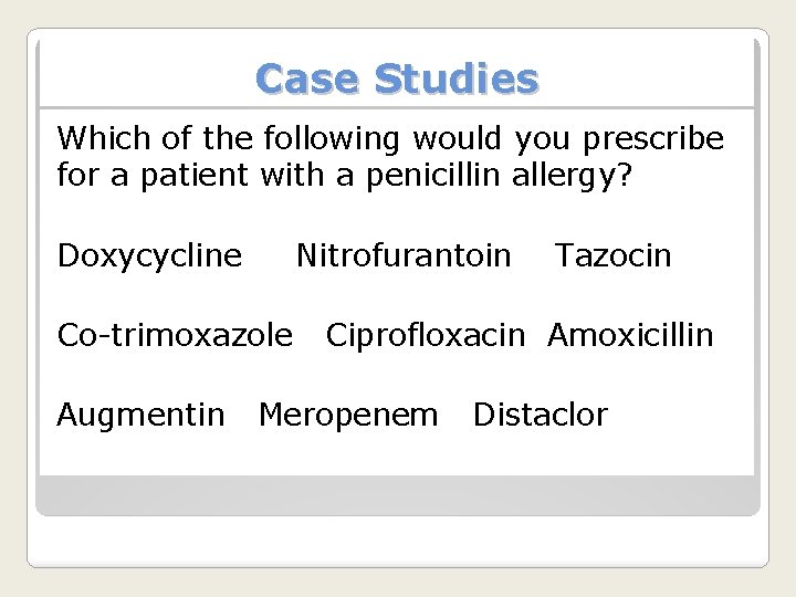 Case Studies Which of the following would you prescribe for a patient with a
