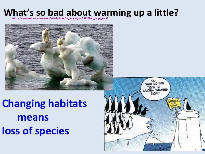 What’s so bad about warming up a little? http: //www. metro. co. uk/news/article. html?