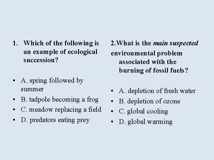 1. Which of the following is an example of ecological succession? • A. spring