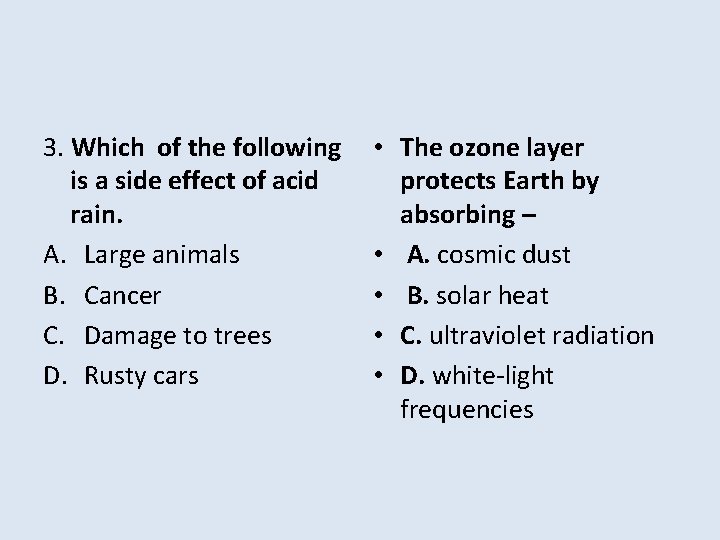 3. Which of the following is a side effect of acid rain. A. Large