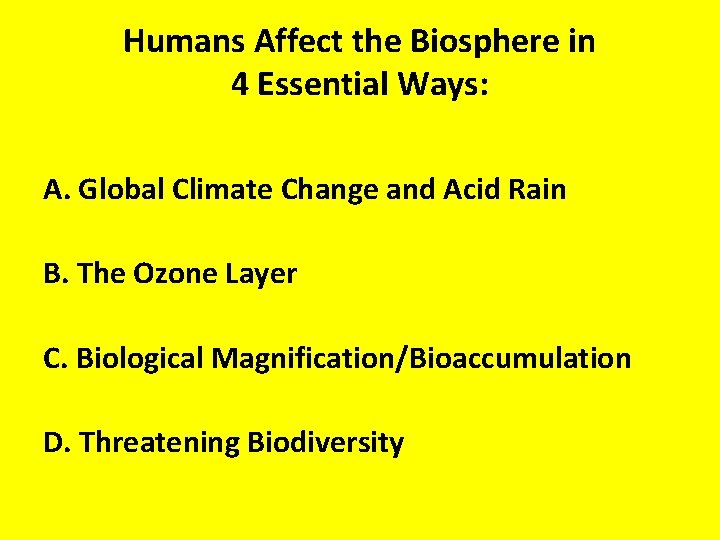 Humans Affect the Biosphere in 4 Essential Ways: A. Global Climate Change and Acid