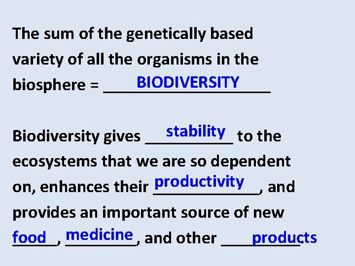 The sum of the genetically based variety of all the organisms in the BIODIVERSITY