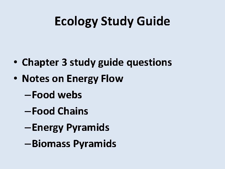 Ecology Study Guide • Chapter 3 study guide questions • Notes on Energy Flow