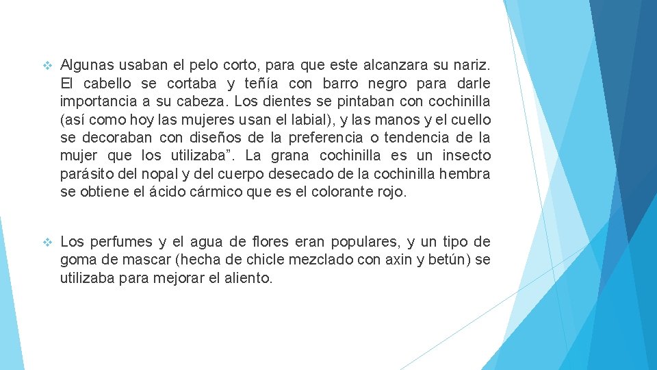 v Algunas usaban el pelo corto, para que este alcanzara su nariz. El cabello