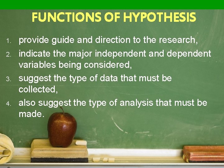 FUNCTIONS OF HYPOTHESIS 1. 2. 3. 4. provide guide and direction to the research,