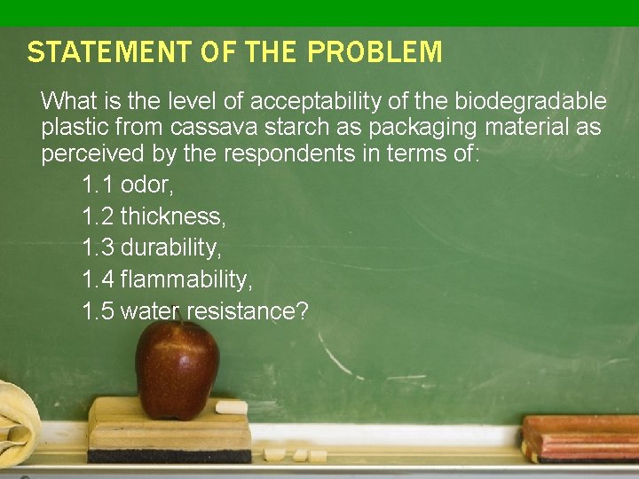 STATEMENT OF THE PROBLEM What is the level of acceptability of the biodegradable plastic