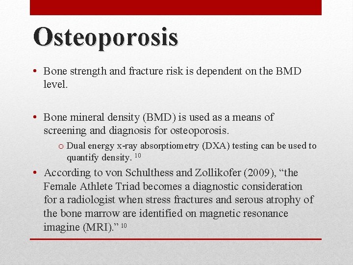 Osteoporosis • Bone strength and fracture risk is dependent on the BMD level. •