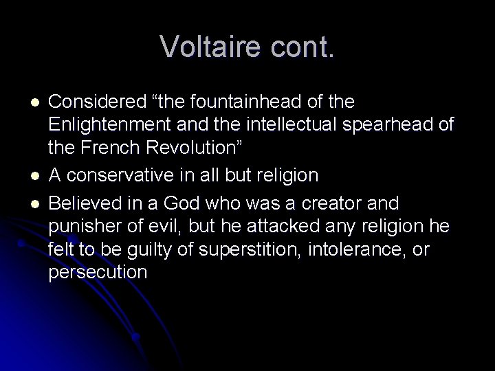 Voltaire cont. l l l Considered “the fountainhead of the Enlightenment and the intellectual