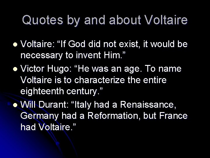 Quotes by and about Voltaire: “If God did not exist, it would be necessary