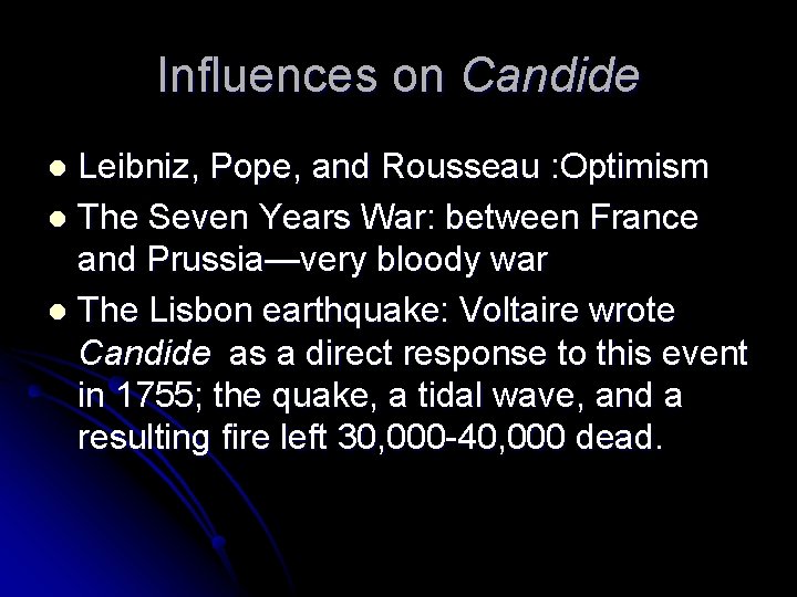 Influences on Candide Leibniz, Pope, and Rousseau : Optimism l The Seven Years War: