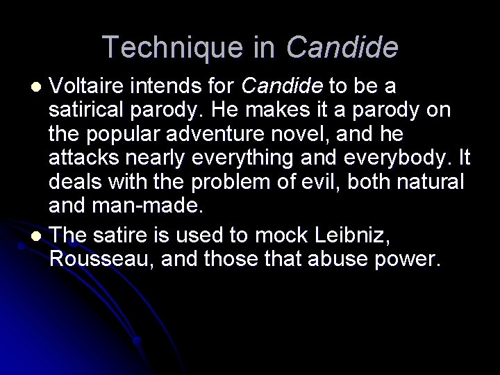 Technique in Candide Voltaire intends for Candide to be a satirical parody. He makes