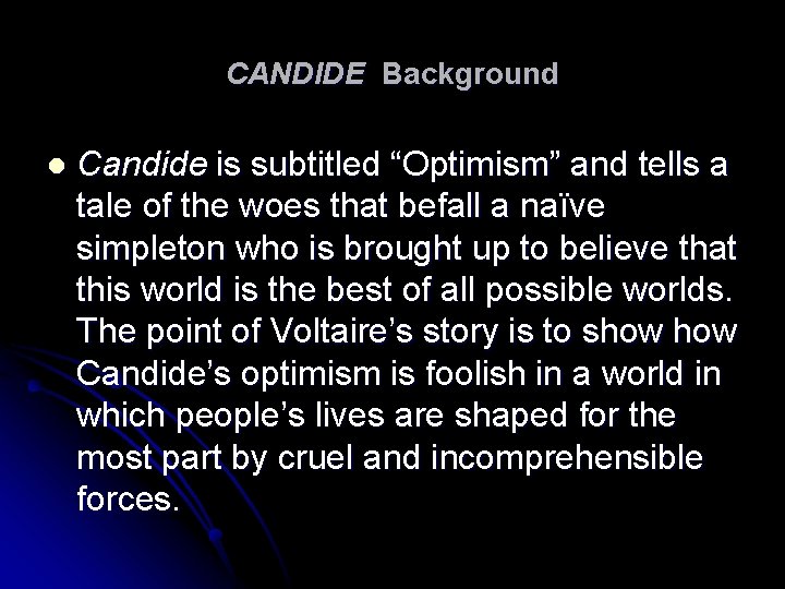 CANDIDE Background l Candide is subtitled “Optimism” and tells a tale of the woes