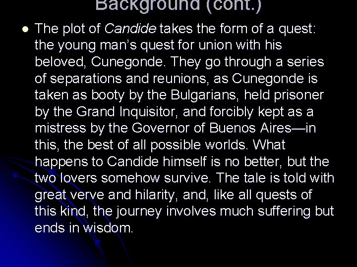 Background (cont. ) l The plot of Candide takes the form of a quest: