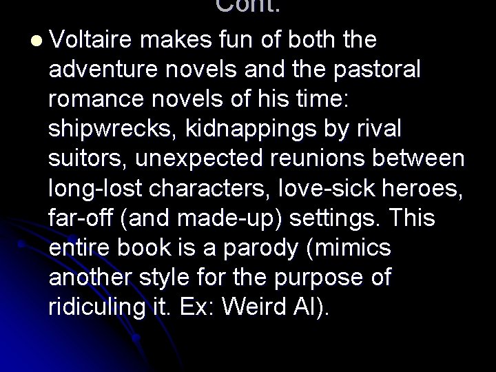 Cont. l Voltaire makes fun of both the adventure novels and the pastoral romance