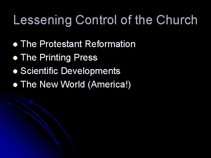 Lessening Control of the Church The Protestant Reformation l The Printing Press l Scientific