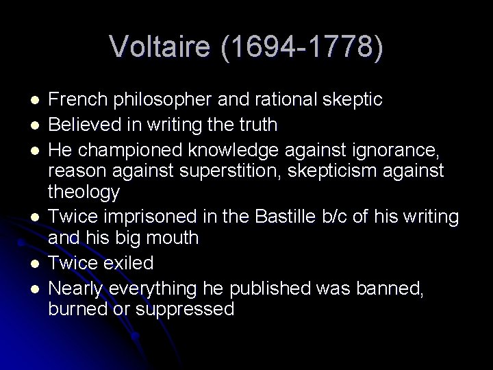 Voltaire (1694 -1778) l l l French philosopher and rational skeptic Believed in writing