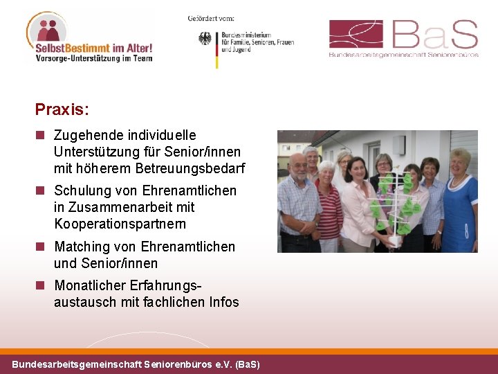 Praxis: Zugehende individuelle Unterstützung für Senior/innen mit höherem Betreuungsbedarf Schulung von Ehrenamtlichen in Zusammenarbeit