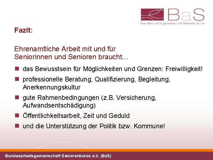 Fazit: Ehrenamtliche Arbeit mit und für Seniorinnen und Senioren braucht… das Bewusstsein für Möglichkeiten