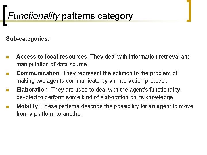 Functionality patterns category Sub-categories: n Access to local resources. They deal with information retrieval
